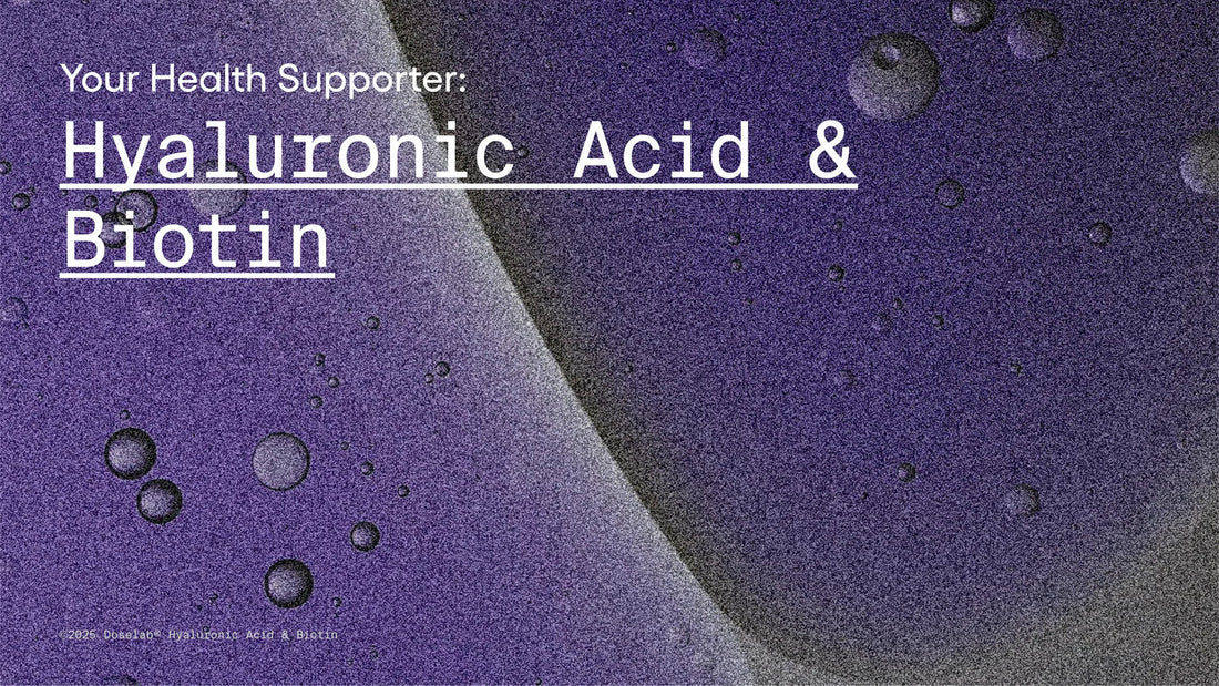Your Health Supporter: Hyaluronic acid & Biotin