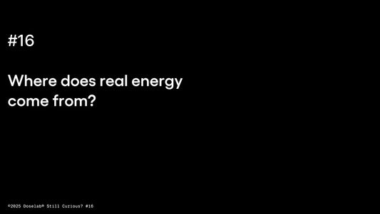 Where does real energy come from?